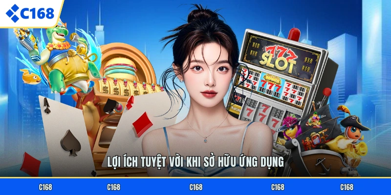 Lợi ích tuyệt vời khi sở hữu ứng dụng