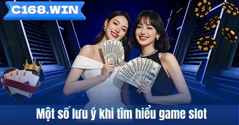 Một số lưu ý khi tìm hiểu game slot