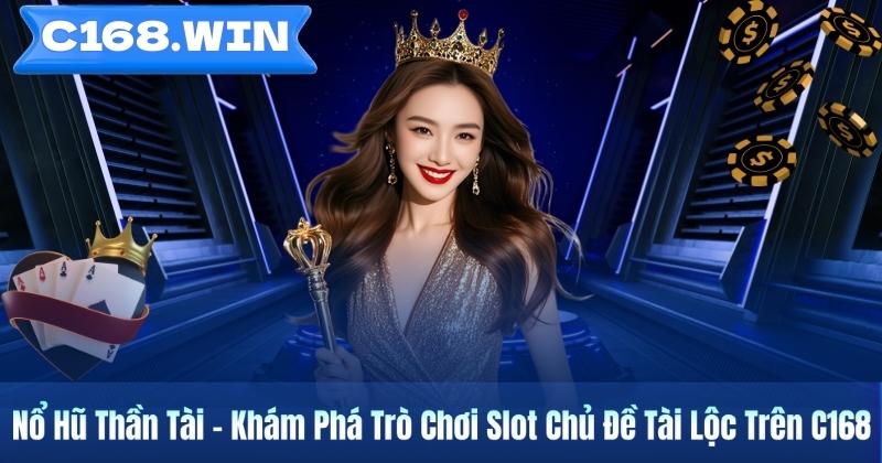 Nổ Hũ Thần Tài – Khám Phá Trò Chơi Slot Chủ Đề Tài Lộc Trên C168 Nổ Hũ Thần Tài – Khám Phá Trò Chơi Slot Chủ Đề Tài Lộc Trên C168