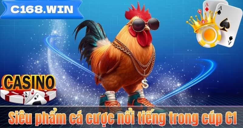 Siêu phẩm cá cược nổi tiếng trong cúp C1