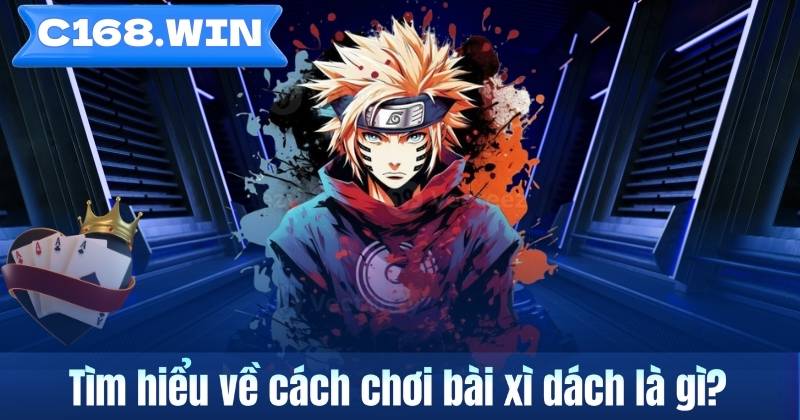 Tìm hiểu về cách chơi bài xì dách là gì?