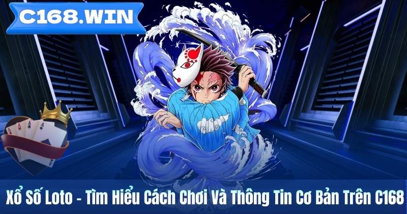 Xổ Số Loto – Tìm Hiểu Cách Chơi Và Thông Tin Cơ Bản Trên C168 Xổ Số Loto – Tìm Hiểu Cách Chơi Và Thông Tin Cơ Bản Trên C168